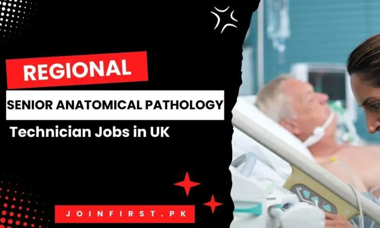 Regional Senior Anatomical Pathology Technician Jobs in UK