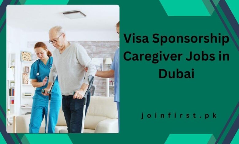 Visa Sponsorship Caregiver Jobs in Dubai