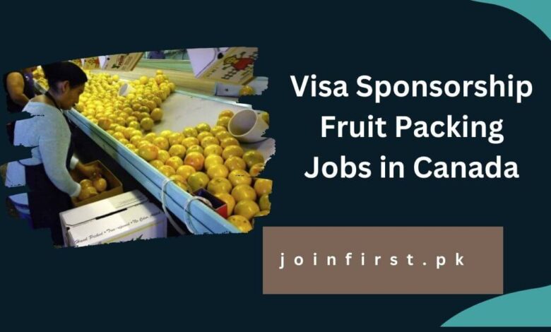 Visa Sponsorship Fruit Packing Jobs in Canada