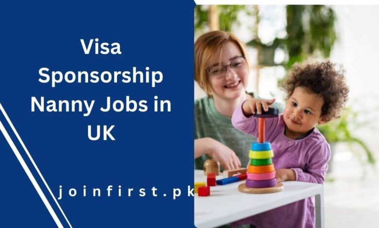 Visa Sponsorship Nanny Jobs in UK