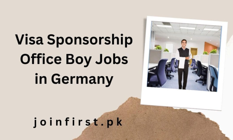 Visa Sponsorship Office Boy Jobs in Germany