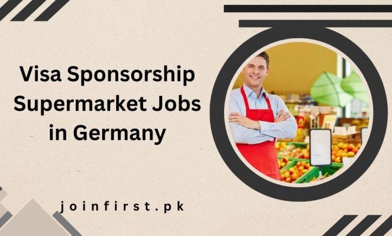 Visa Sponsorship Supermarket Jobs in Germany