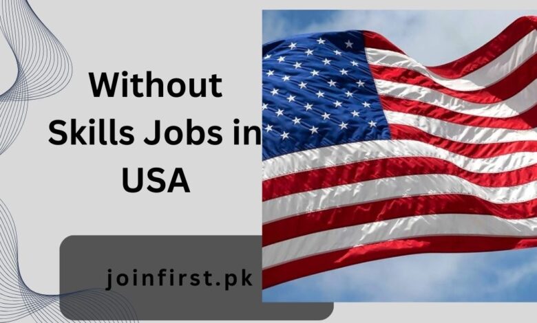 Without Skills Jobs in USA