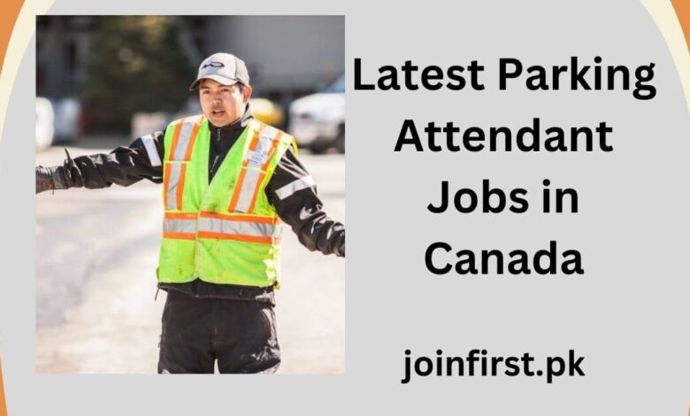 Latest Parking Attendant Jobs in Canada