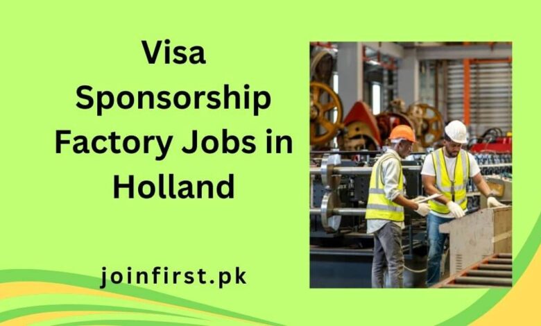 Visa Sponsorship Factory Jobs in Holland