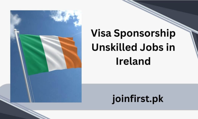 Visa Sponsorship Unskilled Jobs in Ireland