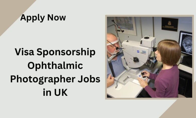 Visa Sponsorship Ophthalmic Photographer Jobs in UK