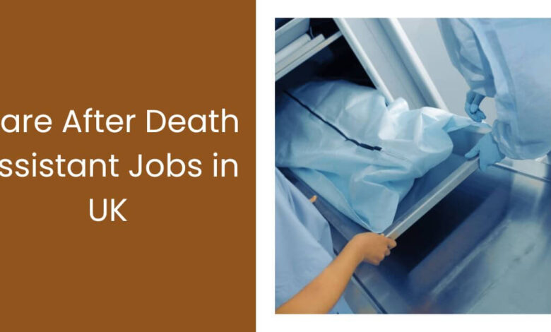 Care After Death Assistant Jobs in UK