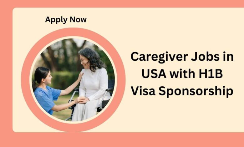 Caregiver Jobs in USA with H1B Visa Sponsorship