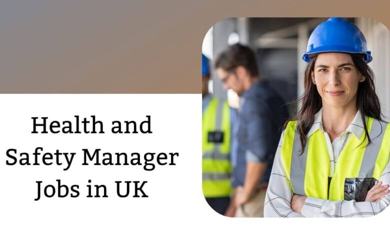 Health and Safety Manager Jobs in UK