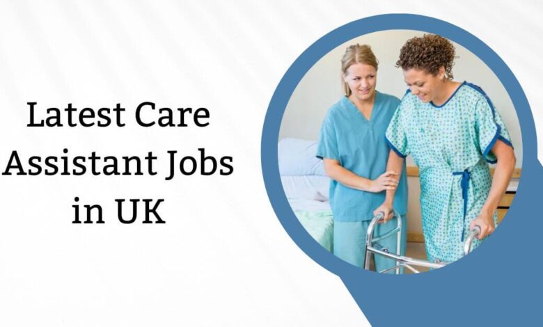 Latest Care Assistant Jobs in UK