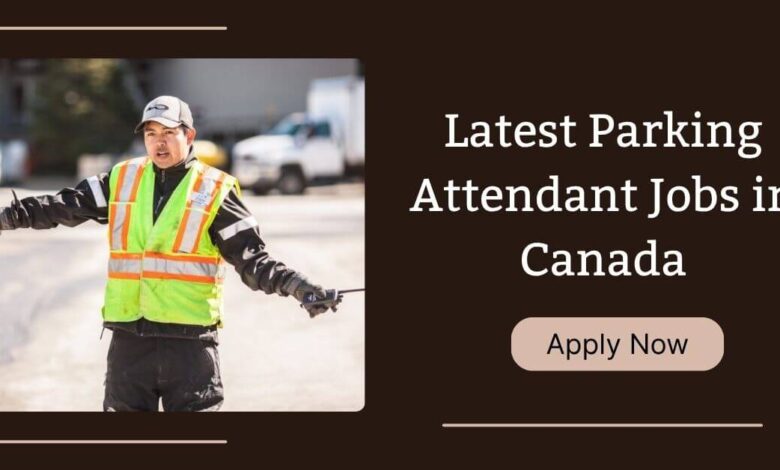 Latest Parking Attendant Jobs in Canada