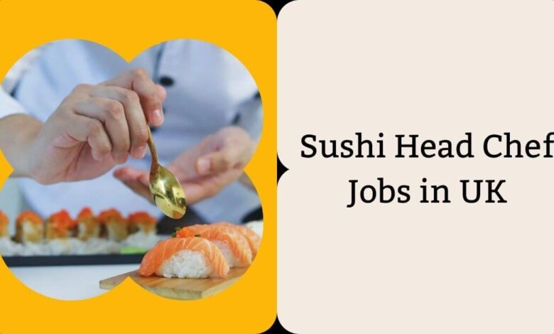 Sushi Head Chef Jobs in UK