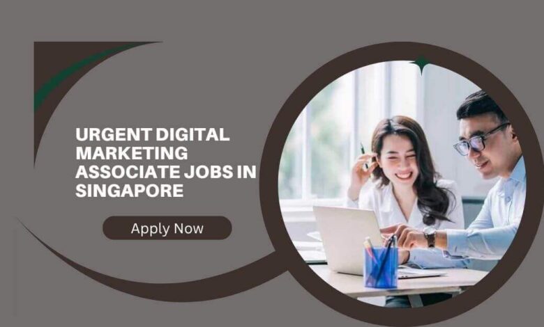 Urgent Digital Marketing Associate Jobs in Singapore