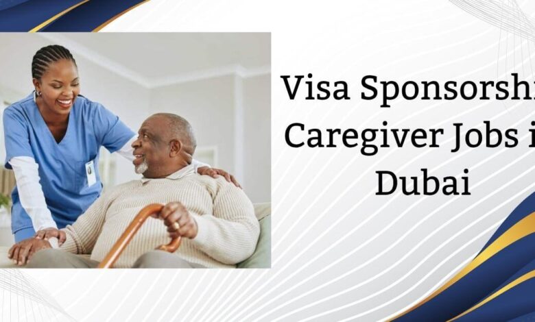 Visa Sponsorship Caregiver Jobs in Dubai