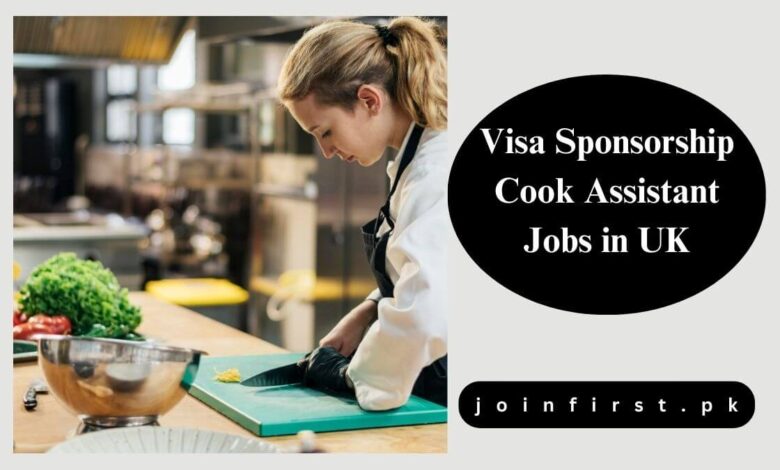 Visa Sponsorship Cook Assistant Jobs in UK