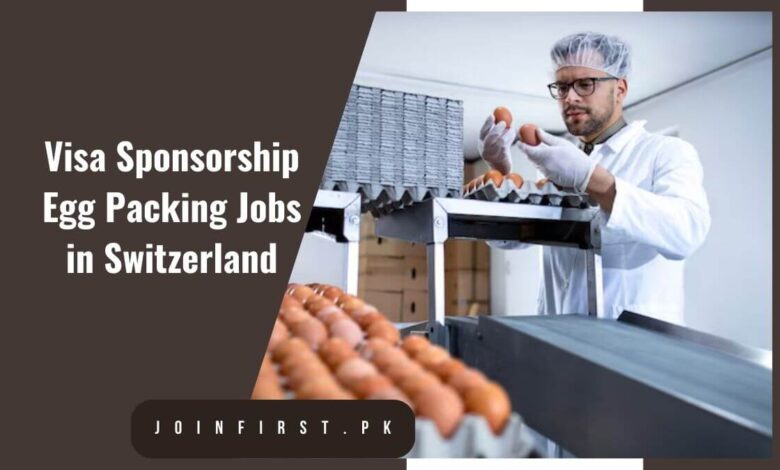 Visa Sponsorship Egg Packing Jobs in Switzerland
