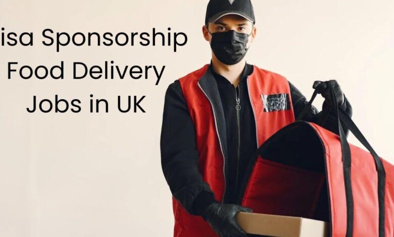 Visa Sponsorship Food Delivery Jobs in UK