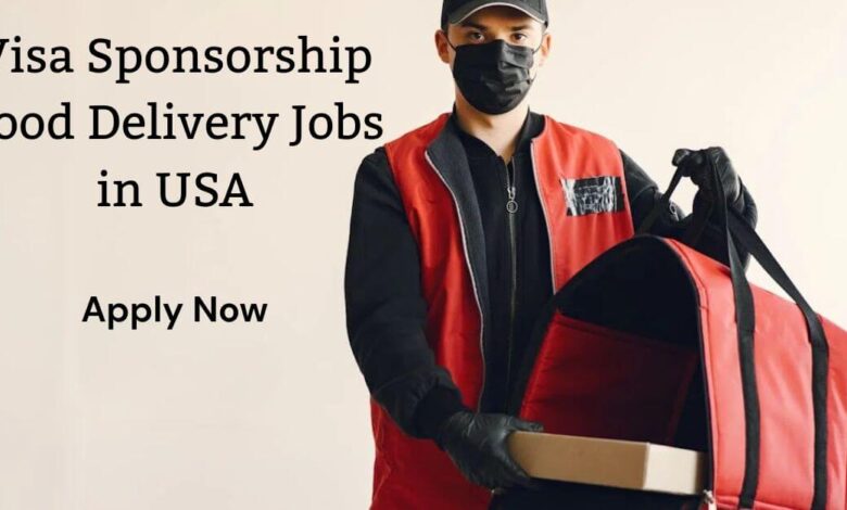 Visa Sponsorship Food Delivery Jobs in USA