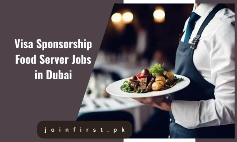 Visa Sponsorship Food Server Jobs in Dubai