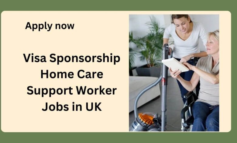 Visa Sponsorship Home Care Support Worker Jobs in UK