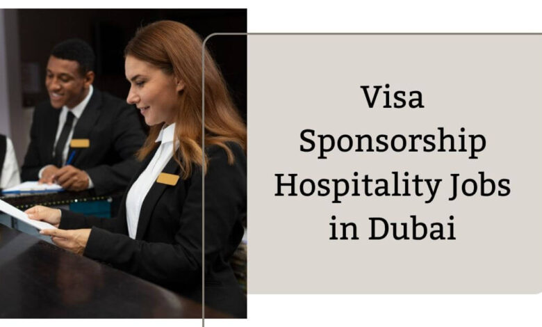Visa Sponsorship Hospitality Jobs in Dubai