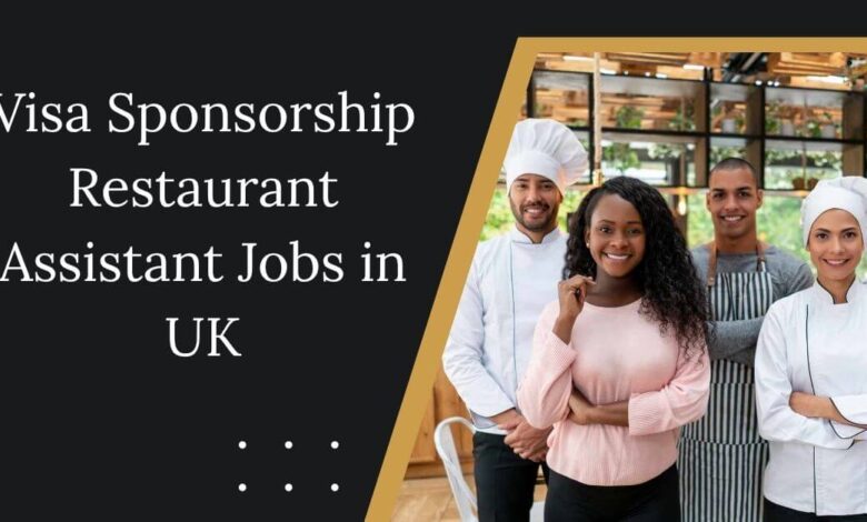 Visa Sponsorship Restaurant Assistant Jobs in UK
