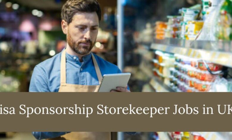 Visa Sponsorship Storekeeper Jobs in UK