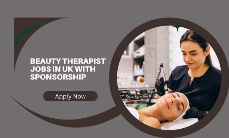 Beauty Therapist Jobs in UK with Sponsorship