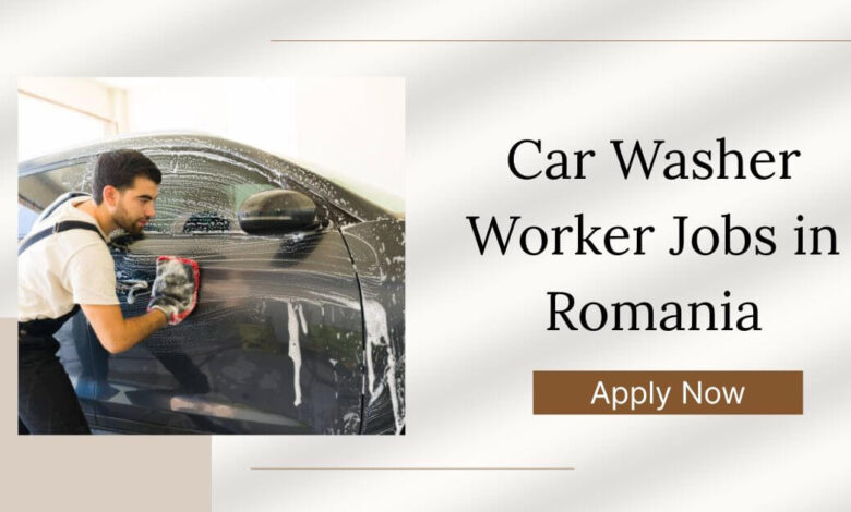 Car Washer Worker Jobs in Romania