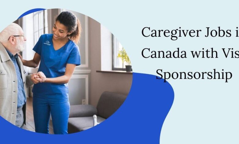Caregiver Jobs in Canada with Visa Sponsorship