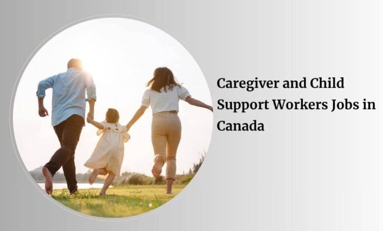 Caregiver and Child Support Workers Jobs in Canada