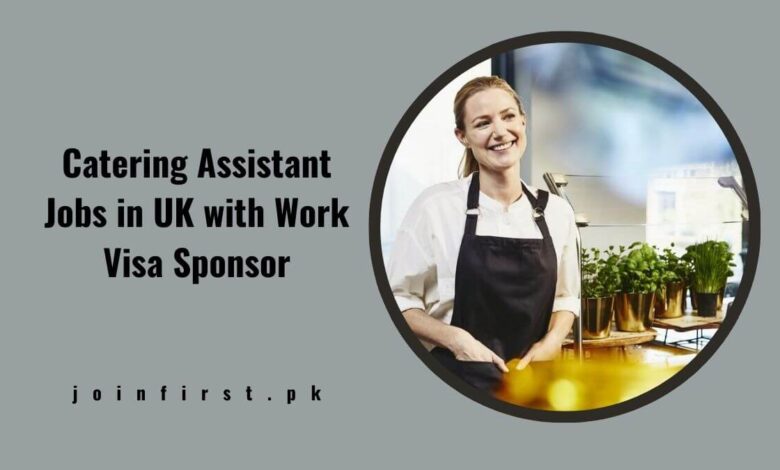 Catering Assistant Jobs in UK with Work Visa Sponsor