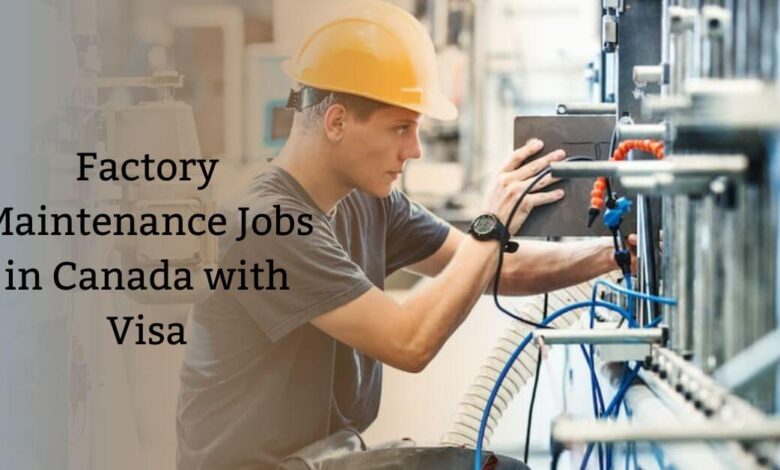 Factory Maintenance Jobs in Canada with Visa