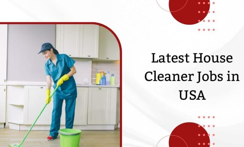 Latest House Cleaner Jobs in USA