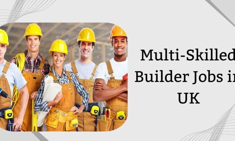 Multi-Skilled Builder Jobs in UK