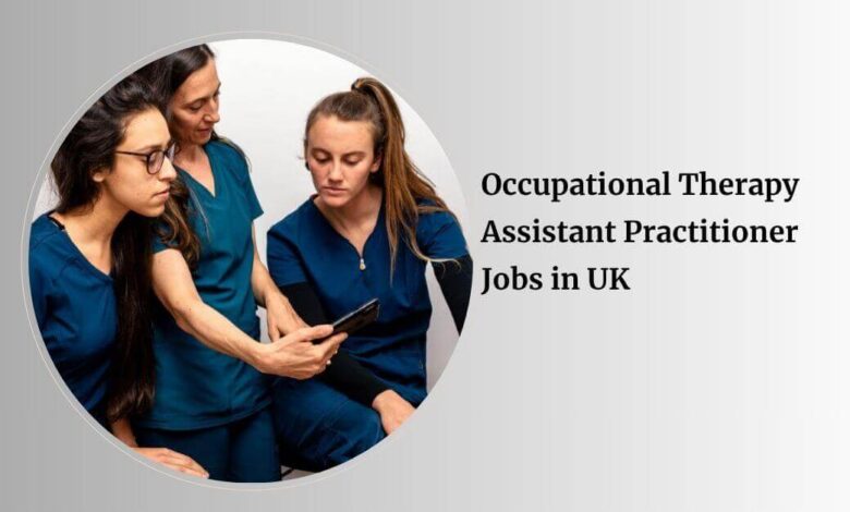 Occupational Therapy Assistant Practitioner Jobs in UK