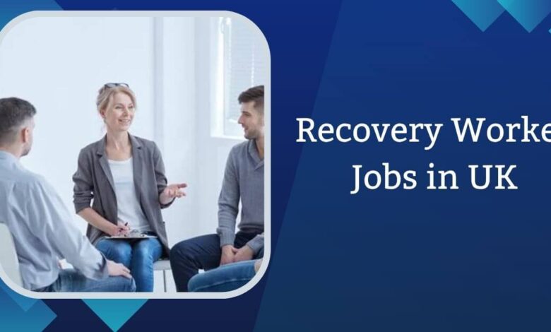 Recovery Worker Jobs in UK