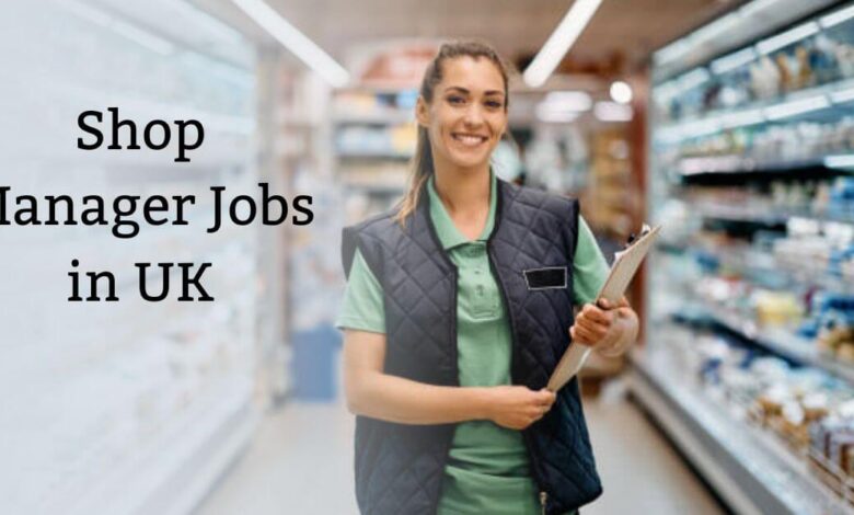 Shop Manager Jobs in UK