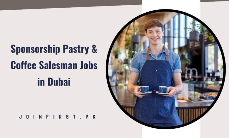 Sponsorship Pastry & Coffee Salesman Jobs in Dubai