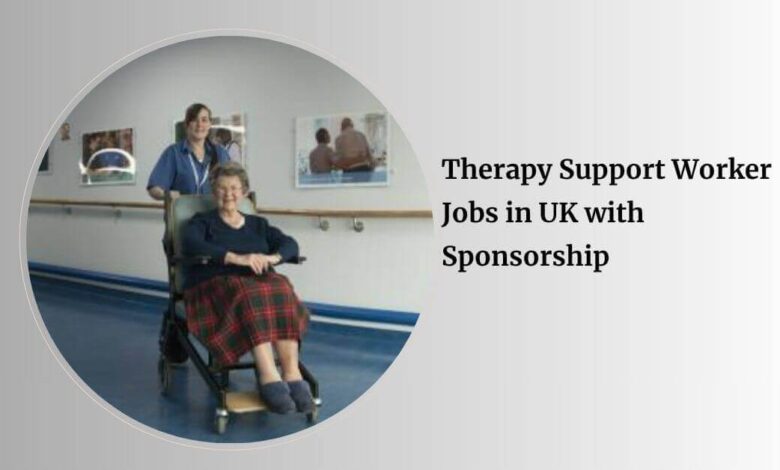 Therapy Support Worker Jobs in UK with Sponsorship