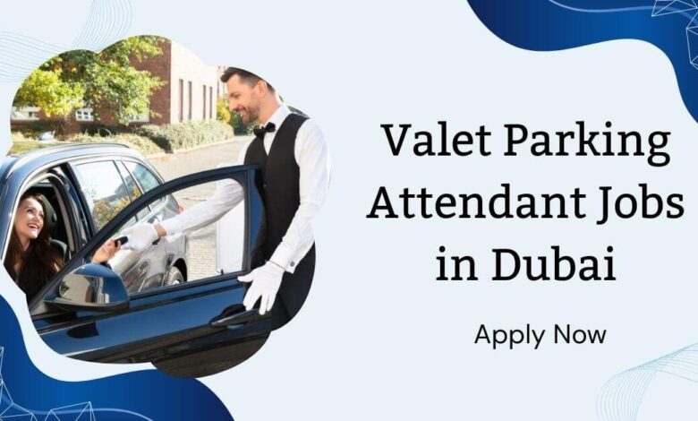 Valet Parking Attendant Jobs in Dubai