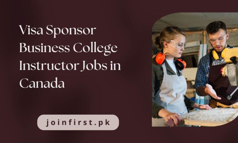 Visa Sponsor Business College Instructor Jobs in Canada