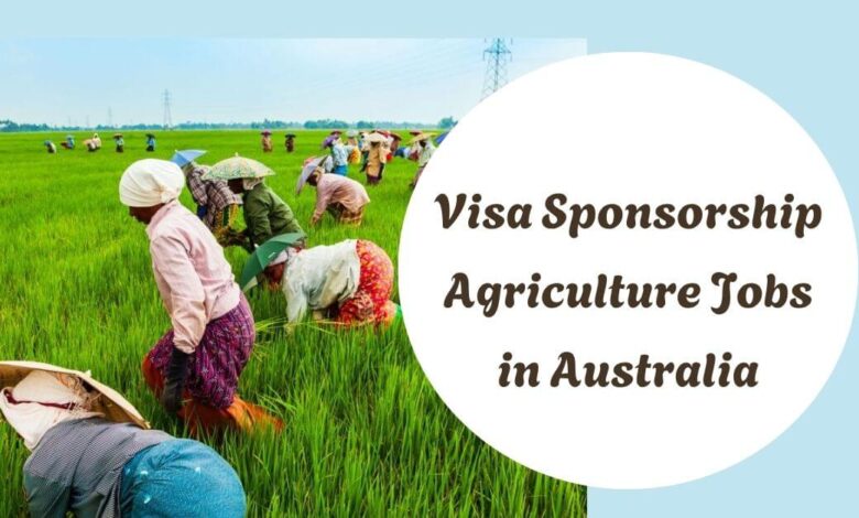 Visa Sponsorship Agriculture Jobs in Australia