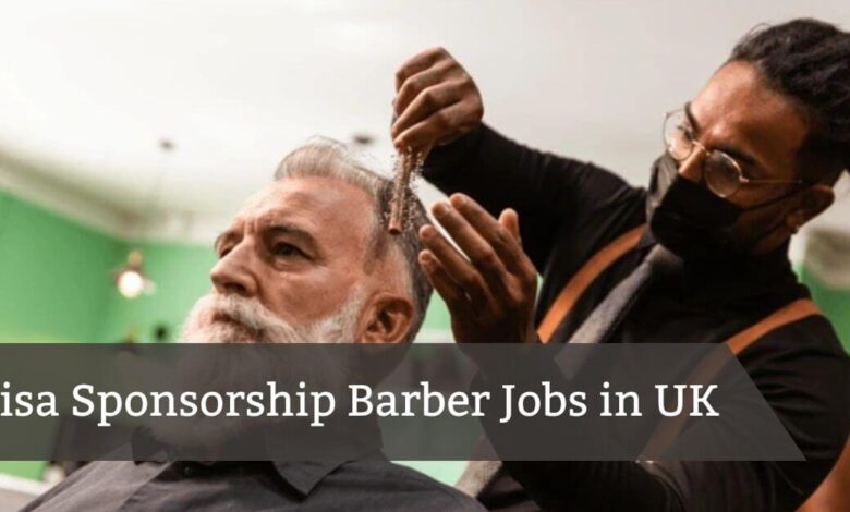 Visa Sponsorship Barber Jobs in UK