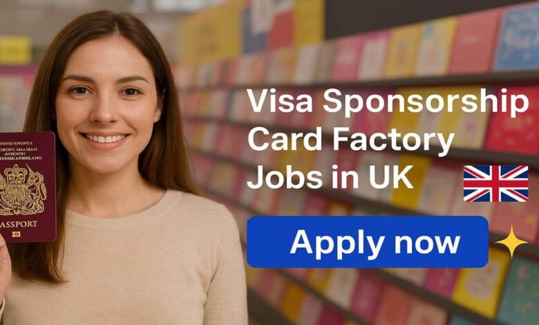 Visa Sponsorship Card Factory Jobs in UK