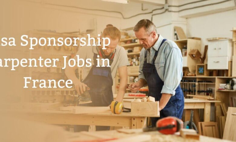 Visa Sponsorship Carpenter Jobs in France