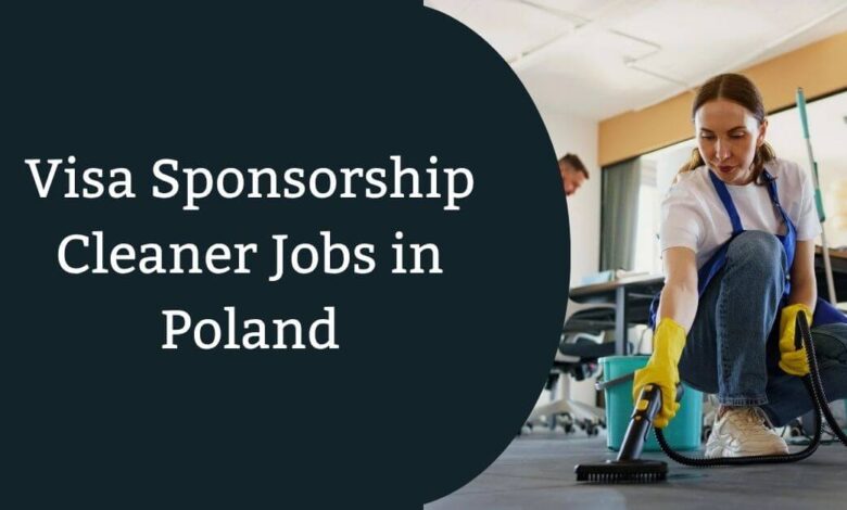 Visa Sponsorship Cleaner Jobs in Poland
