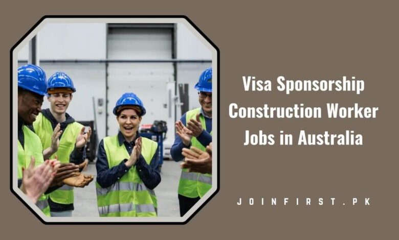Visa Sponsorship Construction Worker Jobs in Australia