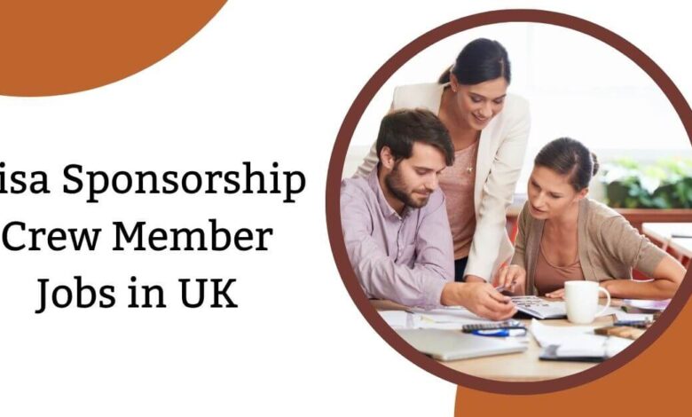 Visa Sponsorship Crew Member Jobs in UK